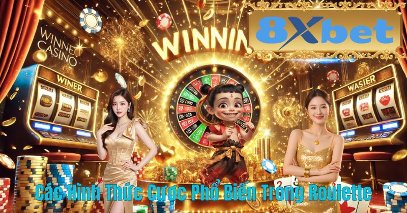 Các Hình Thức Cược Phổ Biến Trong Roulette