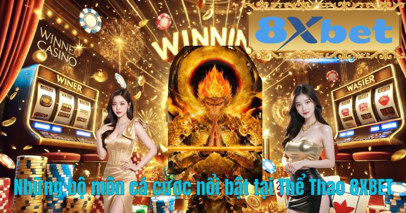 Những bộ môn cá cược nổi bật tại Thể Thao 8XBET
