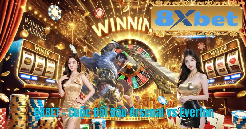8XBET – Cuộc Đối Đầu Arsenal vs Everton