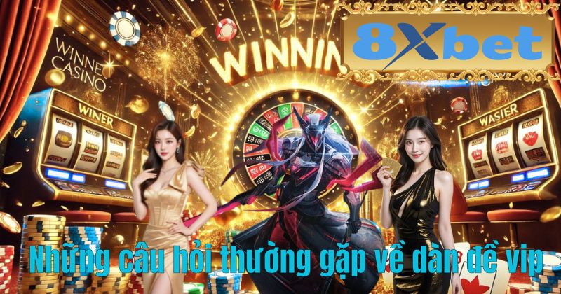 Những câu hỏi thường gặp về dàn đề vip